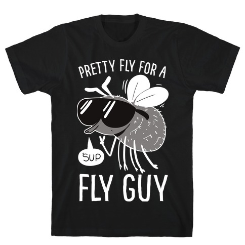 Pretty Fly for a Fly Guy T-Shirt