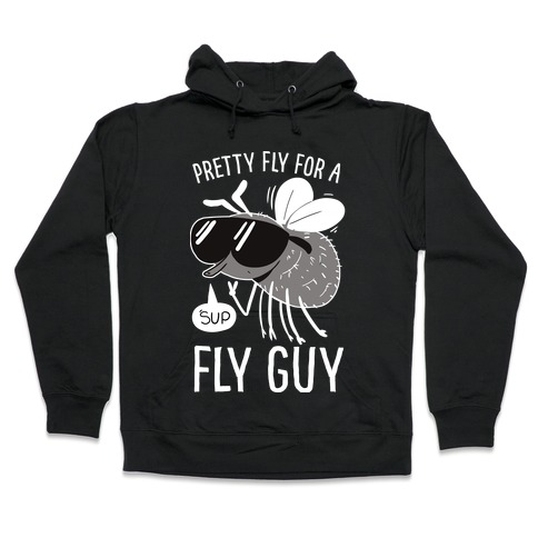 Pretty Fly for a Fly Guy Hooded Sweatshirt