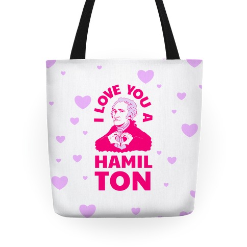 I Love You a Hamil-TON Tote