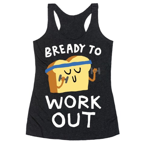 Bready To Workout Racerback Tank Top
