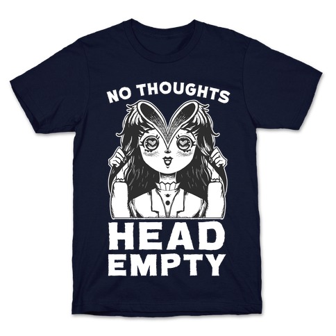 No Thoughts Head Empty T-Shirt