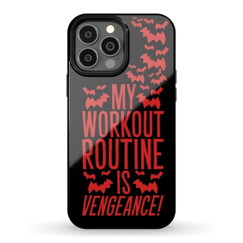 My Workout Routine Is Vengeance Parody Phone Case