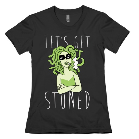 Let's Get Stoned - Medusa Womens T-Shirt