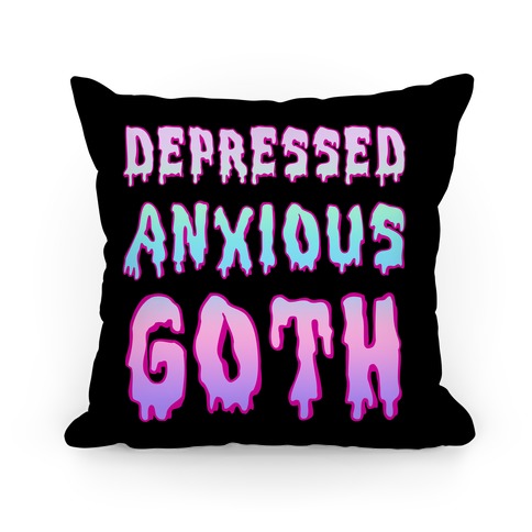 Depressed Anxious Goth Pillow