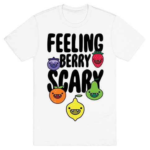Feeling Berry Scary T-Shirt