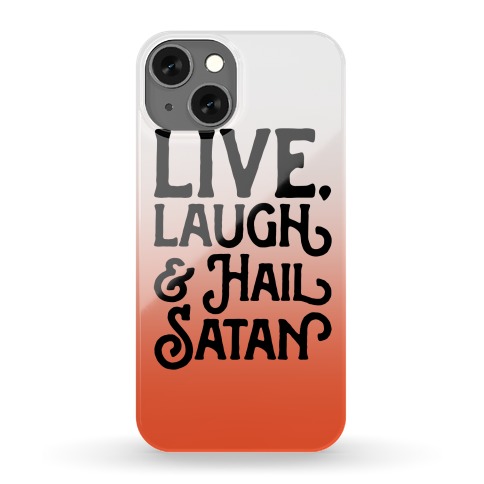 Live Laugh & Hail Satan Phone Case