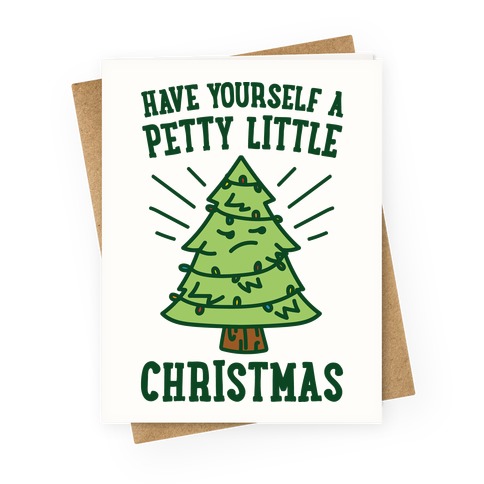 Have Yourself A Petty Little Christmas Greeting Card