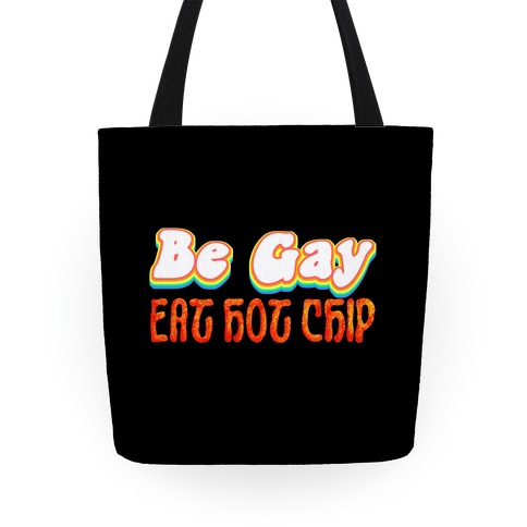 Be Gay Eat Hot Chip Tote