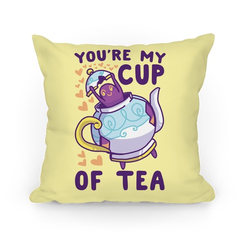 You're My Cup of Tea - Polteageist Pillow