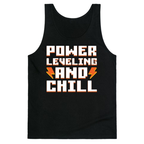 Power Leveling And Chill Tank Top
