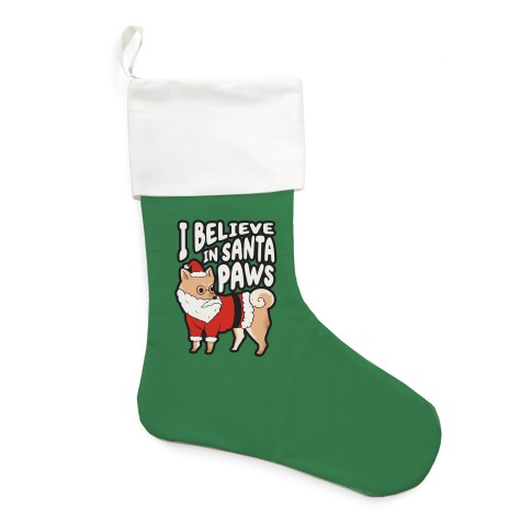 I Believe In Santa Paws Stocking