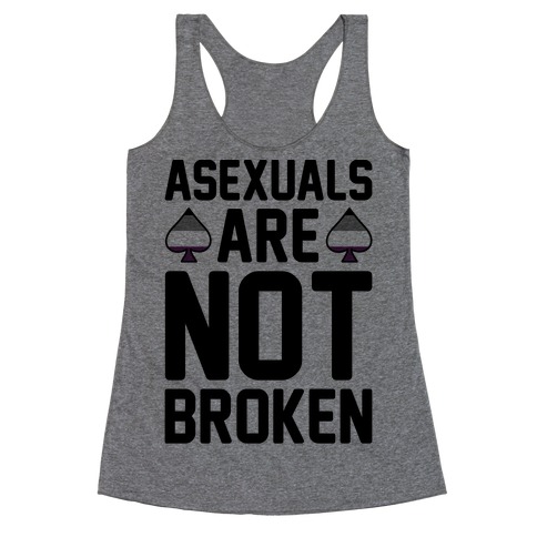 Asexuals Are Not Broken Racerback Tank Top