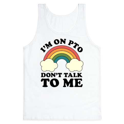 I'm On PTO Don't Talk to Me Tank Top