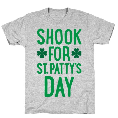 Shook For St. Patty's Day T-Shirt