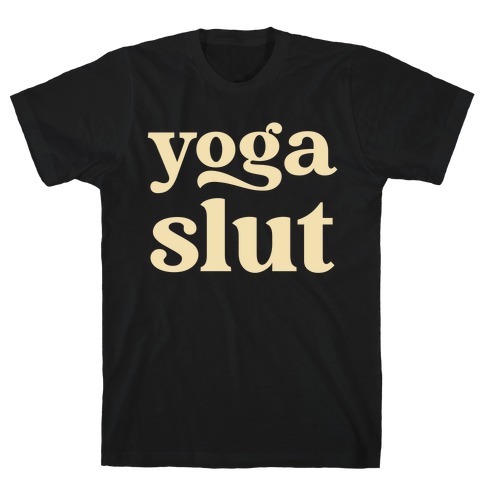 Yoga Slut  T-Shirt