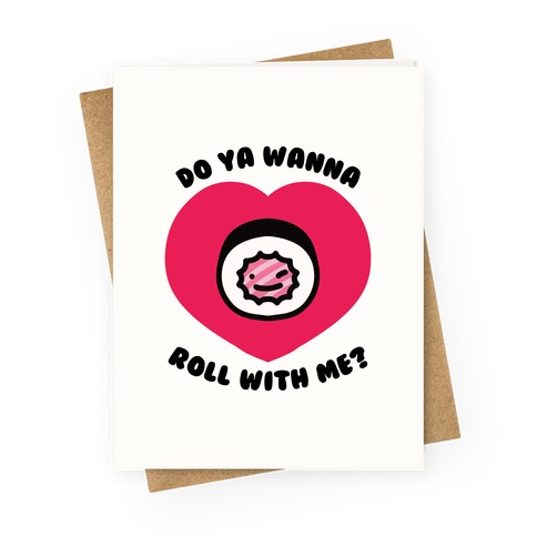 Do Ya Wanna Roll With Me? Greeting Card
