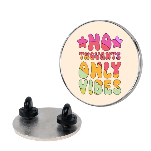 No Thoughts Only Vibes Pin