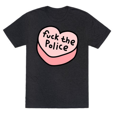 F*** The Police Conversation Heart  T-Shirt