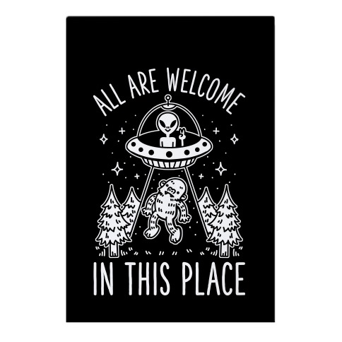 All are Welcome in this Place Bigfoot Alien Abduction Garden Flag