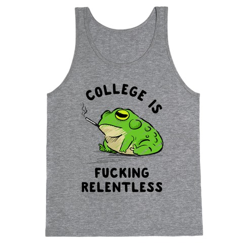 College Is F***ing Relentless Tank Top