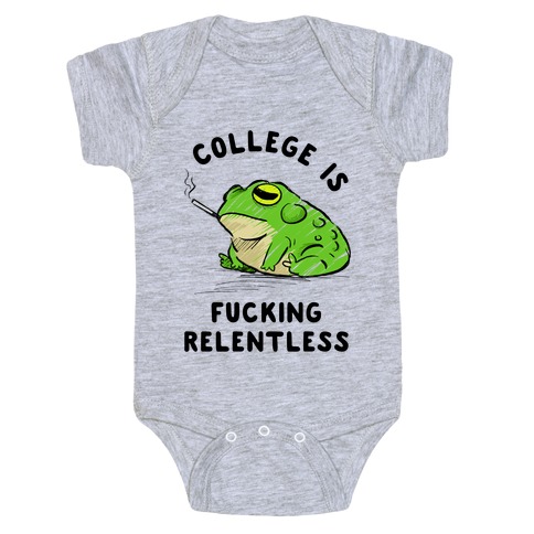 College Is F***ing Relentless Baby One-Piece