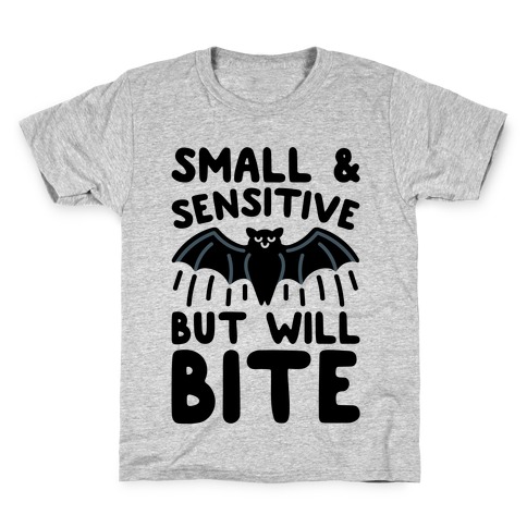 Small & Sensitive But Will Bite Kids T-Shirt
