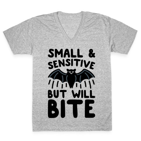 Small & Sensitive But Will Bite V-Neck Tee Shirt