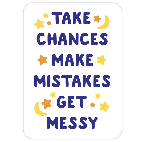 Take Chances Make Mistakes Get Messy Die Cut Sticker