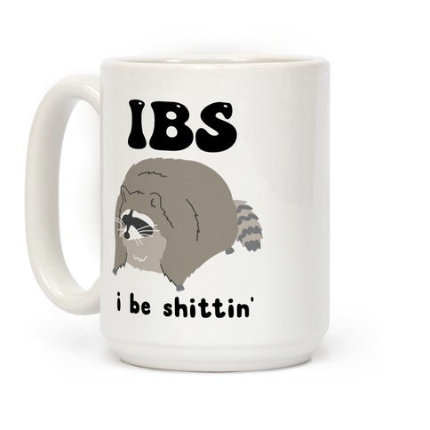IBS I Be Shittin' Coffee Mug
