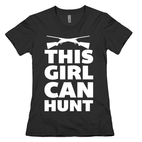 This Girl Can Hunt Womens T-Shirt