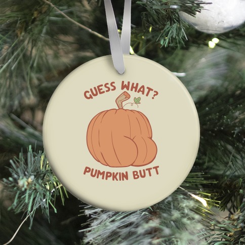 Guess What? Pumpkin Butt Ornament