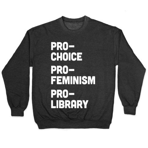 Pro-Choice Pro-Feminism Pro-Library Pullover