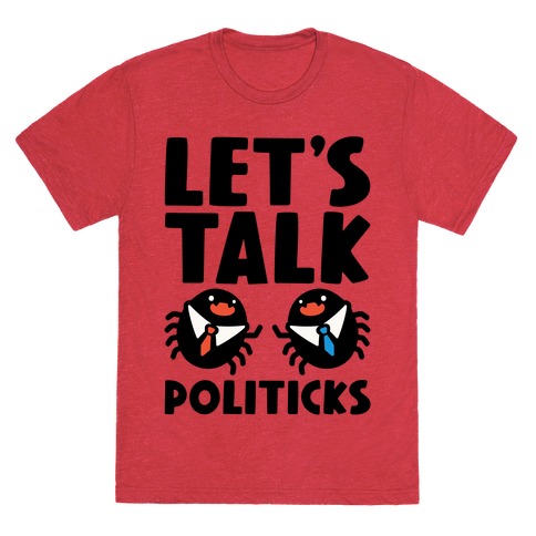 Let's Talk Politicks Parody T-Shirt