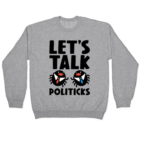 Let's Talk Politicks Parody Pullover