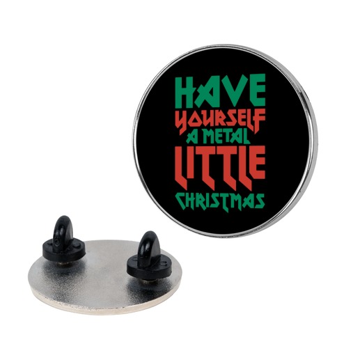 Have Yourself A Metal Little Christmas White Print Pin