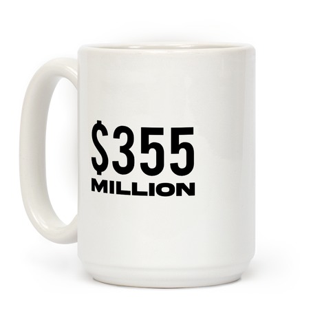 $355 Million  Coffee Mug