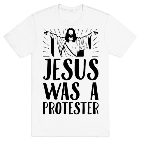 Jesus Was A Protester T-Shirt