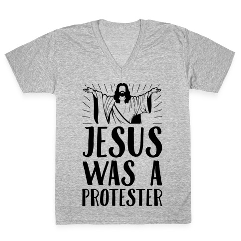 Jesus Was A Protester V-Neck Tee Shirt