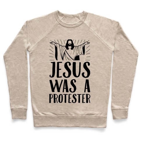 Jesus Was A Protester Pullover