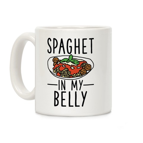 Spaghet in my Belly Coffee Mug