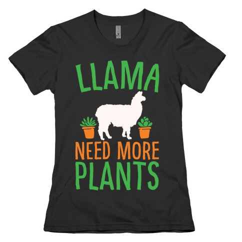 Llama Need More Plants White Print Womens T-Shirt