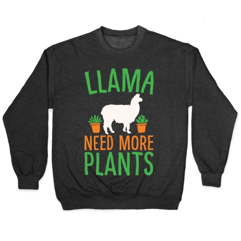 Llama Need More Plants White Print Pullover