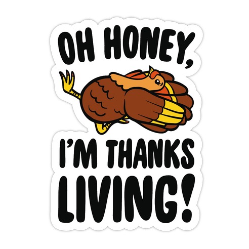 Oh Honey I'm Thanksliving Parody Die Cut Sticker | LookHUMAN