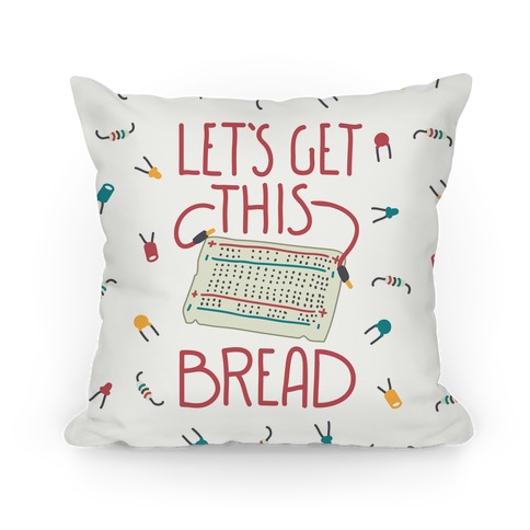 Let's Get this Breadboard Pillow
