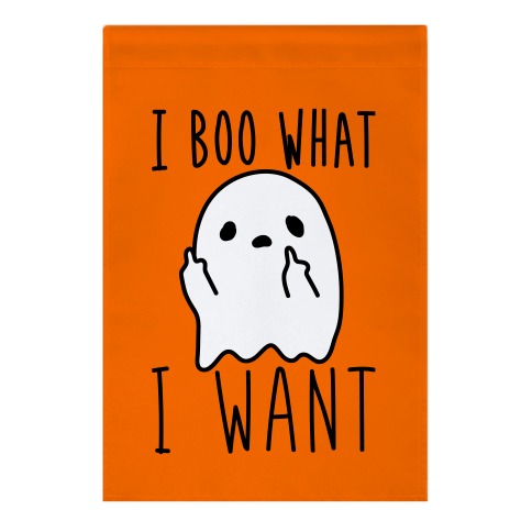 I Boo What I Want Garden Flag