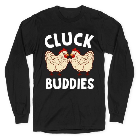 Cluck Buddies Long Sleeve T-Shirt