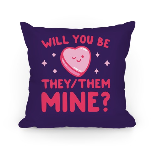 Will You Be They/Them Mine? Pillow