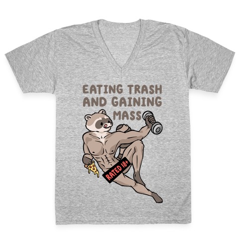Eating Trash and Gaining Mass V-Neck Tee Shirt