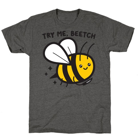 Try Me, Beetch - Bee T-Shirt