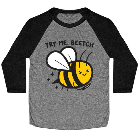Try Me, Beetch - Bee Baseball Tee